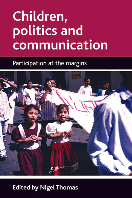 Children, Politics and Communication: Participation at the Margins - Ingram