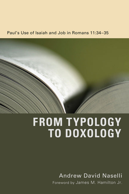 From Typology to Doxology: Paul's Use of Isaiah and Job in Romans 11:34-35 - Ingram