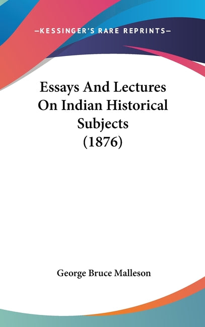 Essays And Lectures On Indian Historical Subjects (1876) - Ingram