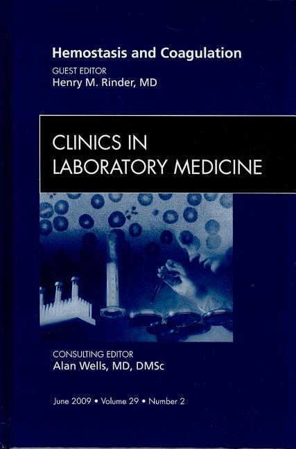 Hemostasis and Coagulation, an Issue of Clinics in Laboratory Medicine: Volume 29-2 - Ingram