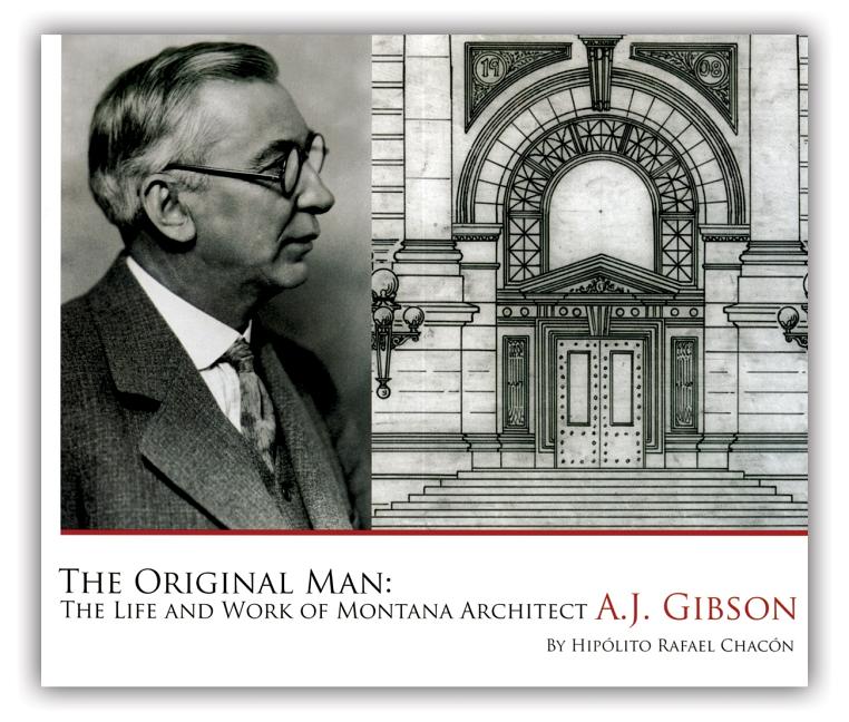 Original Man: The Life and Work of Montana Architect A.J. Gibson - Ingram