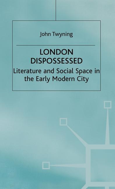 London Dispossessed: Literature and Social Space in the Early Modern City (1998) - Ingram