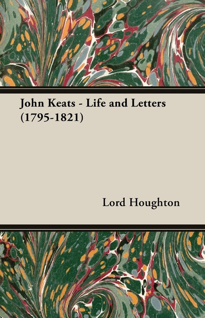 John Keats - Life and Letters (1795-1821) - Ingram
