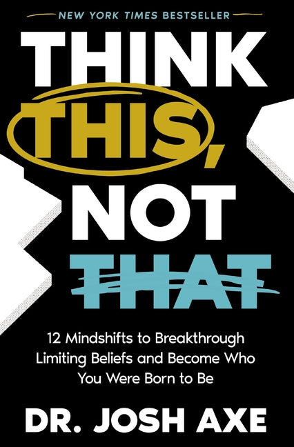 Think This, Not That: 12 Mindshifts to Breakthrough Limiting Beliefs and Become Who You Were Born to Be - Ingram