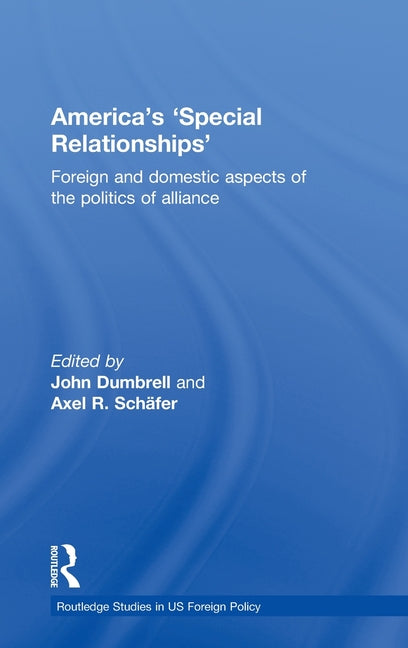 America's 'Special Relationships': Foreign and Domestic Aspects of the Politics of Alliance - Ingram