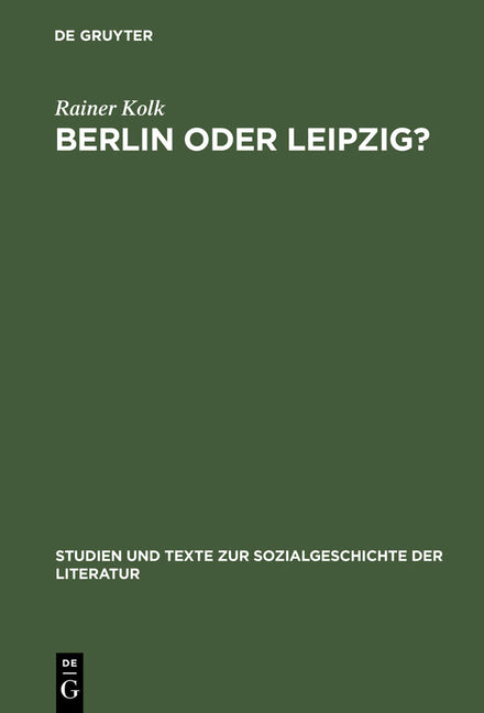 Berlin Oder Leipzig?: Eine Studie Zur Sozialen Organisation Der Germanistik Im »Nibelungenstreit« (Reprint 2013) - Ingram