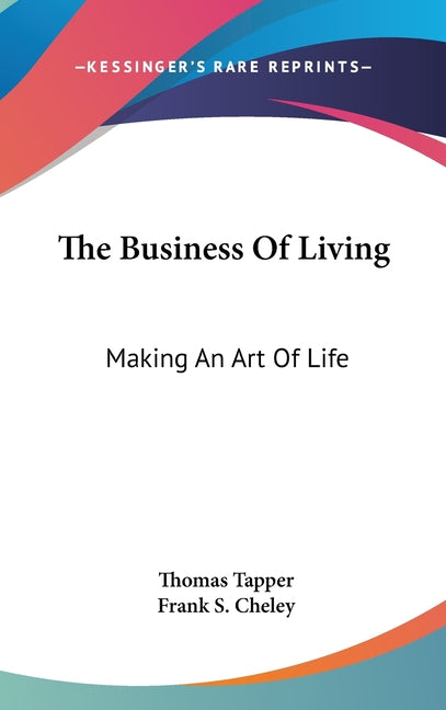 Business Of Living: Making An Art Of Life - Ingram