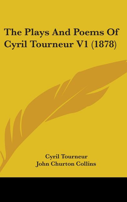 Plays And Poems Of Cyril Tourneur V1 (1878) - Ingram