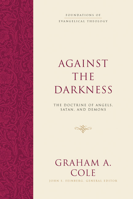 Against the Darkness: The Doctrine of Angels, Satan, and Demons - Ingram