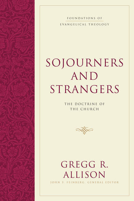 Sojourners and Strangers: The Doctrine of the Church - Ingram