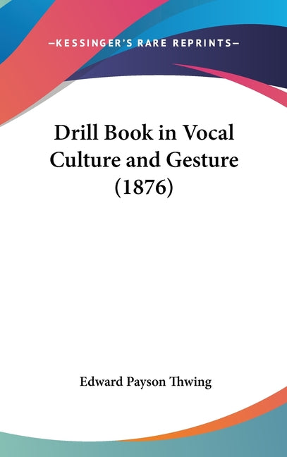 Drill Book in Vocal Culture and Gesture (1876) - Ingram