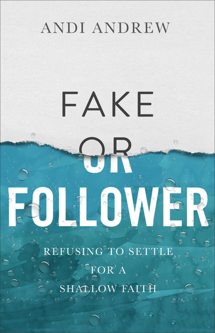 Fake or Follower: Refusing to Settle for a Shallow Faith - Ingram