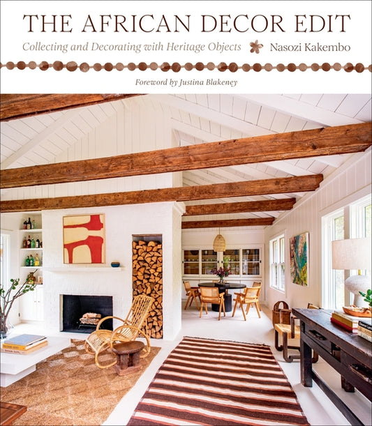 African Decor Edit: Collecting and Decorating with Heritage Objects - Ingram
