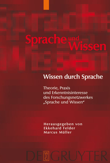Wissen Durch Sprache: Theorie, PRAXIS Und Erkenntnisinteresse Des Forschungsnetzwerkes Sprache Und Wissen - Ingram