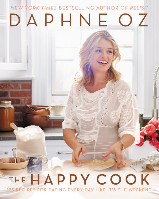 Happy Cook: 125 Recipes for Eating Every Day Like It's the Weekend - Ingram