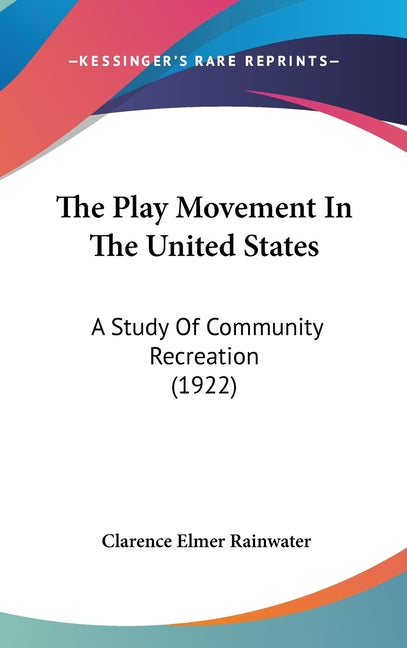 Play Movement In The United States: A Study Of Community Recreation (1922) - Ingram