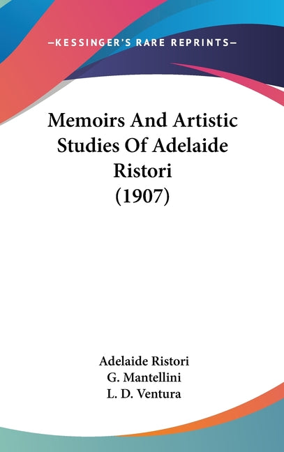 Memoirs And Artistic Studies Of Adelaide Ristori (1907) - Ingram