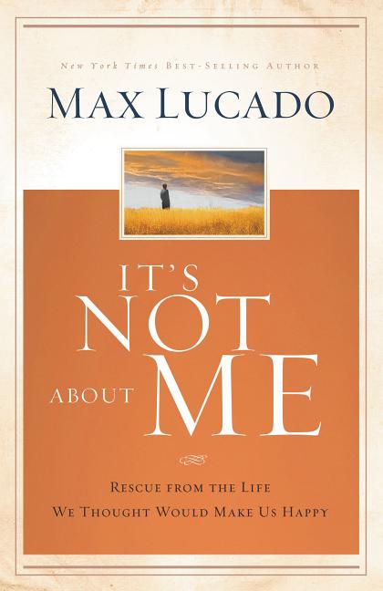 It's Not about Me: Rescue from the Life We Thought Would Make Us Happy - Ingram