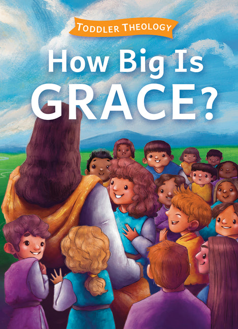 How Big Is Grace?: A Toddler Theology Book about Salvation - Ingram