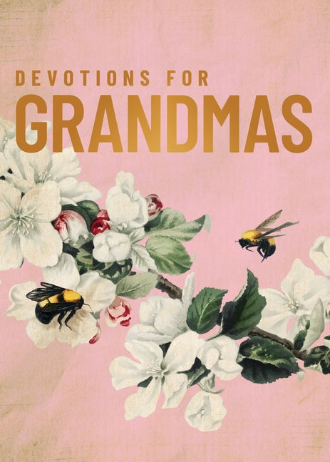 Devotions for Grandmas: A 40-Day Bible Devotional to Encourage and Inspire Grandmothers - The Perfect Christian Gifts for Women - Ingram