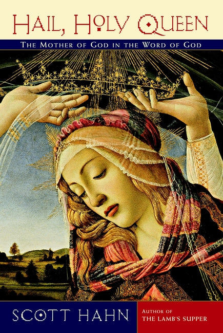 Hail, Holy Queen: The Mother of God in the Word of God - Ingram