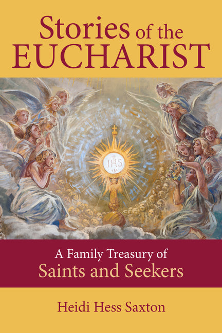 Stories of the Eucharist: A Family Treasury of Saints and Seekers - Ingram
