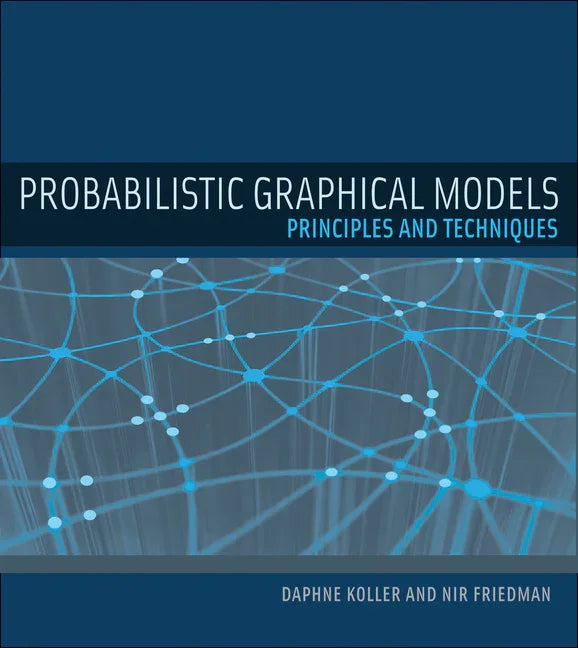 Probabilistic Graphical Models: Principles and Techniques - stevensbooks