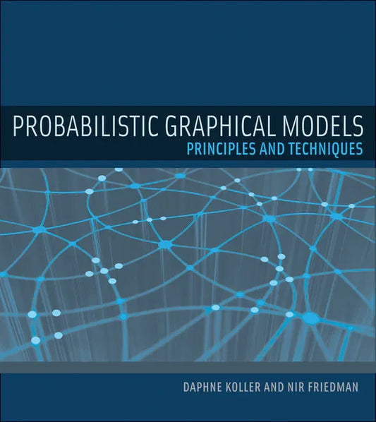 Probabilistic Graphical Models: Principles and Techniques - stevensbooks
