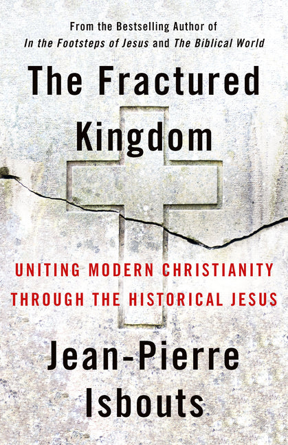 Fractured Kingdom: Uniting Modern Christianity Through the Historical Jesus - Ingram