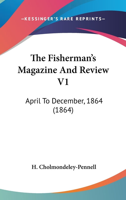 Fisherman's Magazine And Review V1: April To December, 1864 (1864) - Ingram