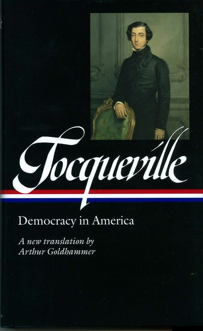 Alexis de Tocqueville: Democracy in America (Loa #147): A New Translation by Arthur Goldhammer - Ingram