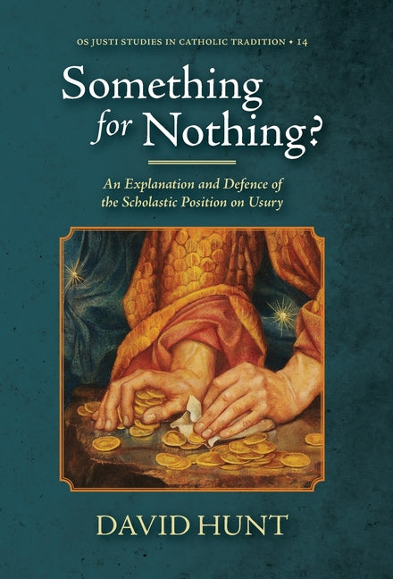 Something for Nothing?: An Explanation and Defence of the Scholastic Position on Usury - Ingram