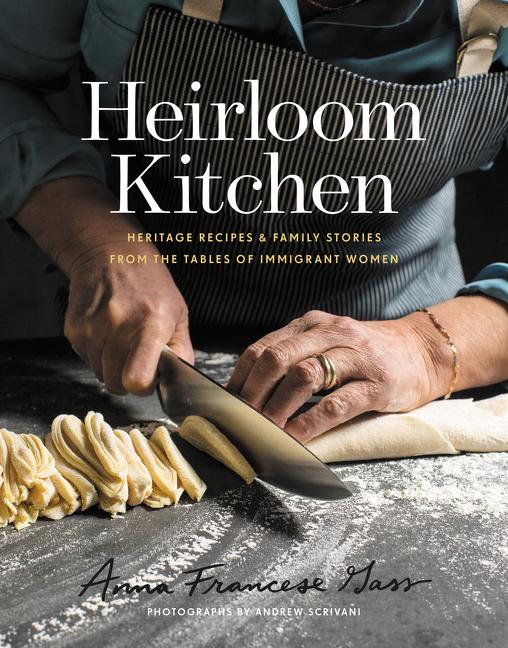 Heirloom Kitchen: Heritage Recipes and Family Stories from the Tables of Immigrant Women - Ingram