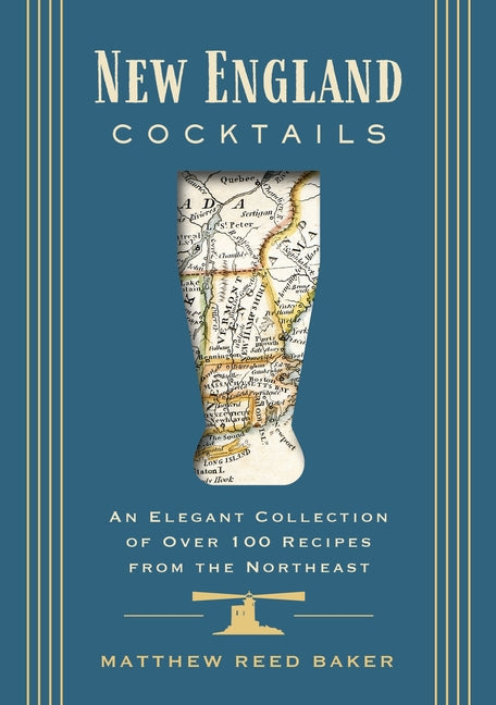 New England Cocktails: An Elegant Collection of Over 100 Recipes from the Northeast - Ingram
