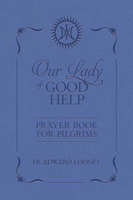 Our Lady of Good Help: Prayer Book for Pilgrims - Ingram