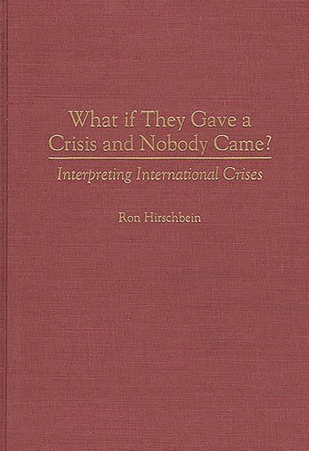 What if They Gave a Crisis and Nobody Came? Interpreting International Crises - Ingram