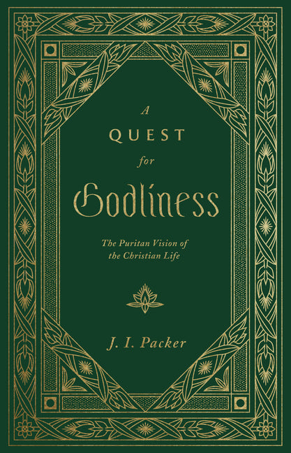 Quest for Godliness: The Puritan Vision of the Christian Life - Ingram