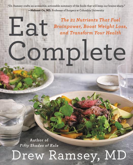 Eat Complete: The 21 Nutrients That Fuel Brainpower, Boost Weight Loss, and Transform Your Health - Ingram