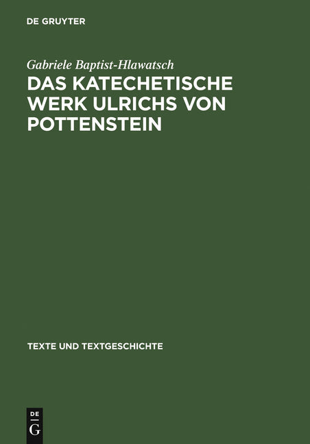 Katechetische Werk Ulrichs Von Pottenstein: Sprachliche Und Rezeptionsgeschichtliche Untersuchungen (Reprint 2012) - Ingram