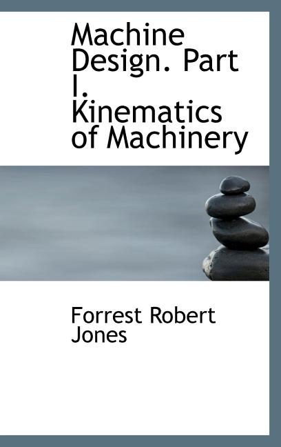 Machine Design. Part I. Kinematics of Machinery - Ingram