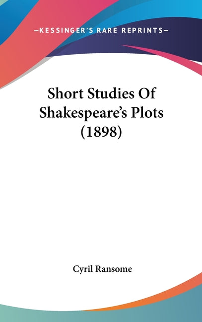 Short Studies Of Shakespeare's Plots (1898) - Ingram