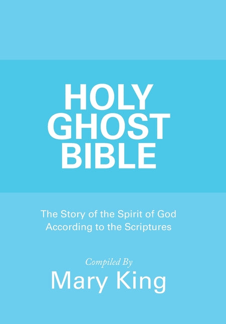 Holy Ghost Bible: The Story of the Spirit of God According to the Scriptures - Ingram