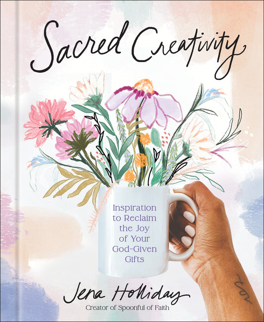 Sacred Creativity: Inspiration to Reclaim the Joy of Your God-Given Gifts - Ingram