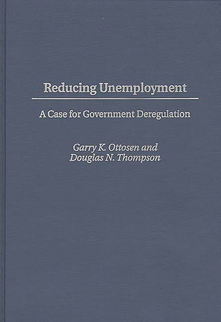 Reducing Unemployment: A Case for Government Deregulation - Ingram
