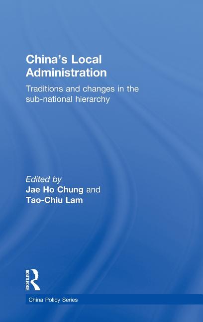 China's Local Administration: Traditions and Changes in the Sub-National Hierarchy - Ingram