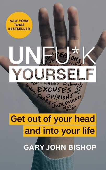 Unfu*k Yourself: Get Out of Your Head and Into Your Life - Ingram