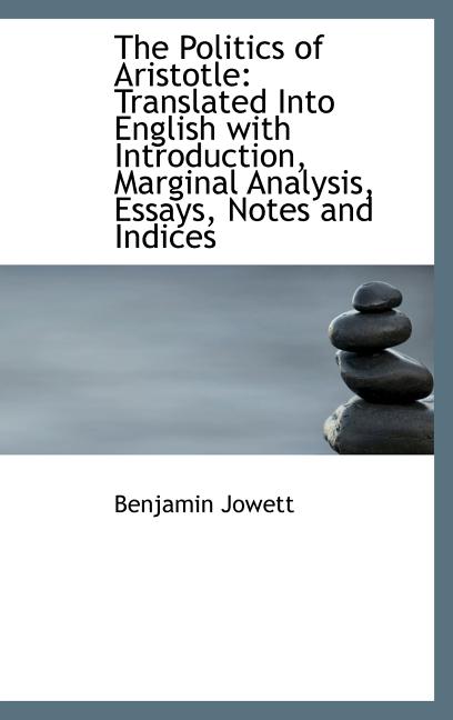 Politics of Aristotle: Translated Into English with Introduction, Marginal Analysis, Essays, Not - Ingram