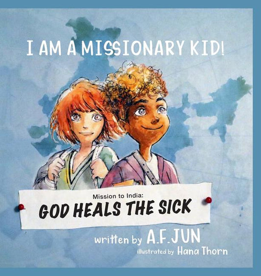 Mission to India: God Heals the Sick (I AM A MISSIONARY KID! SERIES): Missionary Stories for Kids - Ingram