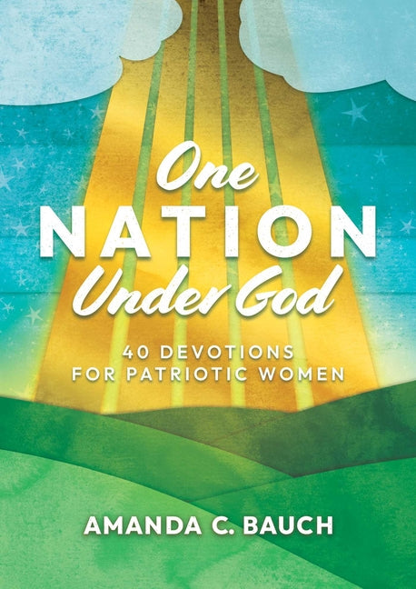 One Nation Under God: 40 Devotions for Patriotic Women - Ingram