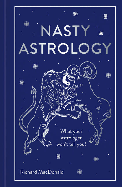 Nasty Astrology: What Your Astrologer Won't Tell You! - Ingram